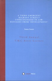 A Third Emergent Migrant Subject Unrecognized in Law: Refugees from 'Development' - Saskia Sassen (ISBN 9789067043571)