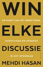Win elke discussie - Mehdi Hasan (ISBN 9789047016380)