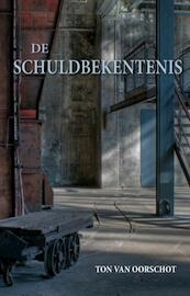 De schuldbekentenis - Ton van Oorschot (ISBN 9789085706182)