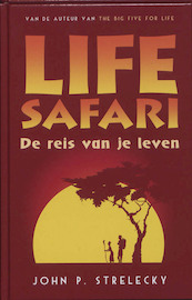 Life safari - John Strelecky, John P. Strelecky (ISBN 9789020203608)