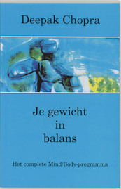 Je gewicht in balans - D. Chopra, Deepak Chopra (ISBN 9789020243154)