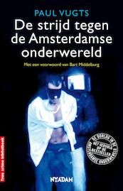 de strijd tegen de Amsterdamse onderwereld - Paul Vugts, Bart Middelburg (ISBN 9789046810705)