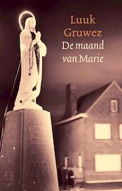 De maand van Marie - Luuk Gruwez (ISBN 9789029581646)