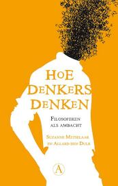 Hoe denkers denken - Suzanne Metselaar, Allard den Dulk (ISBN 9789025369293)