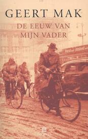 De eeuw van mijn vader - Geert Mak (ISBN 9789046703861)