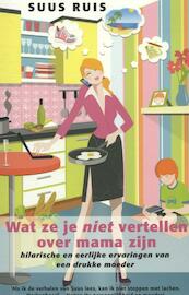Wat ze je nooit vertellen over mama zijn - Suus Ruis (ISBN 9789021553719)