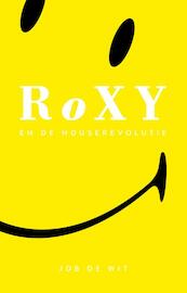 Roxy en de house revolutie - Job de Wit (ISBN 9789081875967)