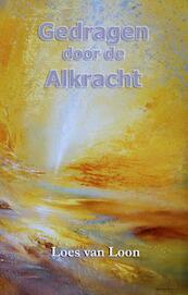 Gedragen door de Alkracht - Loes van Loon (ISBN 9789075636826)