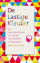 De lastige kleuter - Betsy van de Grift (ISBN 9789088506147)