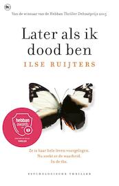 Later als ik dood ben - Ilse Ruijters (ISBN 9789044348132)