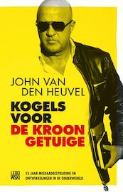 Kogels voor de kroongetuige - John van den Heuvel (ISBN 9789048836345)