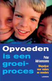OPVOEDEN IS EEN GROEIPROCES (POD) - Peter Adriaenssens (ISBN 9789401442770)