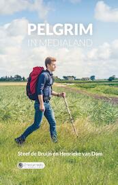 Pelgrim in medialand - Steef de Bruijn, Henrieke van Dam (ISBN 9789402901689)