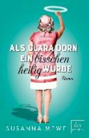 Als Clara Dorn ein bisschen heilig wurde - Susanna Mewe (ISBN 9783423261258)