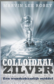 Colloïdaal zilver - Marvin Lee Robey (ISBN 9789020203967)