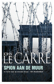 Spion aan de muur (The Spy Who Came In From The Cold) - John le Carré (ISBN 9789021021911)