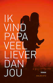 Ik vind papa veel liever dan jou - Evelien Otto (ISBN 9789463234887)