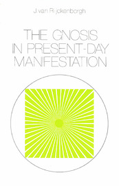 The Gnosis in Present-day Manifestation - J. van Rijckenborgh (ISBN 9789067326902)