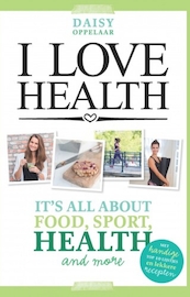 I love health - Daisy Oppelaar (ISBN 9789021560151)