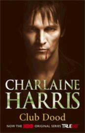 True Blood 3 Club Dood - Charlaine Harris (ISBN 9789024532810)