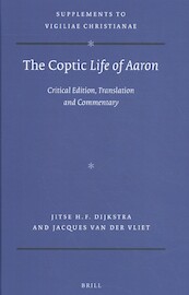 The Coptic <i>Life of Aaron</i> - Jacques van der Vliet, Jitse Dijkstra (ISBN 9789004413009)