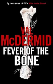 Fever of the Bone - Tony Hill and Carol Jordan Series - Val McDermid (ISBN 9780062010445)
