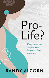 Pro-life? - Randy Alcorn (ISBN 9789491935121)