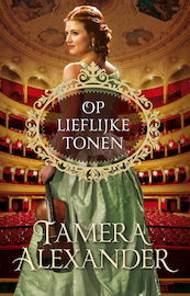 Op lieflijke tonen - Tamera Alexander (ISBN 9789051947090)