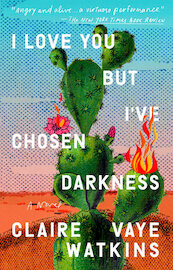 I love you but i've chosen darkness - claire vaye watkins (ISBN 9780593330227)