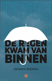 De regen kwam van binnen - Dennis Biesma (ISBN 9789083263700)