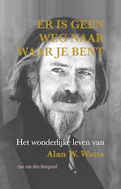 Er is geen weg naar waar je bent - Han van den Boogaard (ISBN 9789088402524)