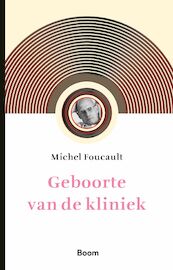 Geboorte van de kliniek (Regenboog) - Michel Foucault (ISBN 9789024457274)