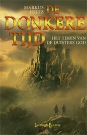 De Donkere Tijd 3 Het teken van de duistere God - Markus Heitz (ISBN 9789024536153)