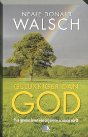 Gelukkiger dan God - N.D. Walsch (ISBN 9789021533438)