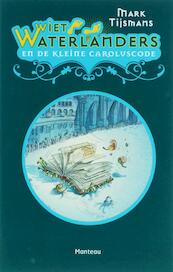 Wiet Waterlanders / 1 en de kleine Caroluscode - Mark Tijsmans (ISBN 9789460410031)