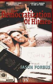 The democratization of hit men - Jason Ray Forbus (ISBN 9789058507754)