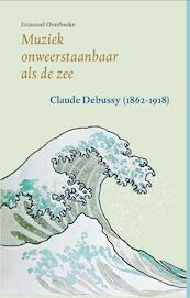 Muziek onweerstaanbaar als de zee - Emanuel Overbeeke (ISBN 9789074241212)