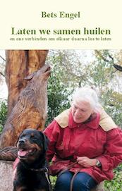 Laten we samen huilen - Bets Engel (ISBN 9789462035430)