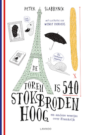 De Eiffeltoren is 540 stokbroden hoog en andere weetjes over Frankrijk - Peter Slabbynck (ISBN 9789401435680)