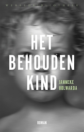 Het behouden kind - Janneke Holwarda (ISBN 9789028426894)