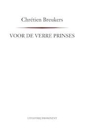 Voor de verre prinses - Chrétien Breukers (ISBN 9789492395139)