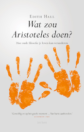 Wat zou Aristoteles doen? - Edith Hall (ISBN 9789025906528)