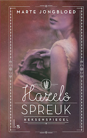 Heksenspiegel 2 - Hazels spreuk - Marte Jongbloed (ISBN 9789024584116)