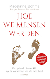Hoe wij mensen werden [werktitel] - Madelaine Böhme, Rüdiger Braun, Florian Breier (ISBN 9789000373246)