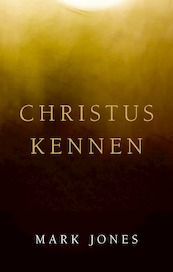 Christus kennen - Mark Jones (ISBN 9789087188627)