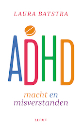 ADHD macht en misverstanden - Laura Batstra (ISBN 9789493272323)