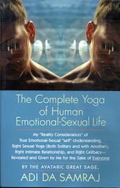 The Complete Yoga of Human Emotional-Sexual Life - Adi Da Samraj (ISBN 9781570972355)