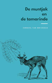 De muntjak en de tamarinde - Christel Van den Bosch (ISBN 9789083274560)