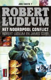 Het Noordpool conflict (7 Jon Smith) - Robert Ludlum, James Cobb (ISBN 9789021012322)