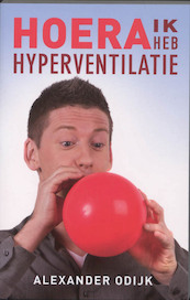 Hoera, ik heb hyperventilatie - Alexander Odijk (ISBN 9789020203547)